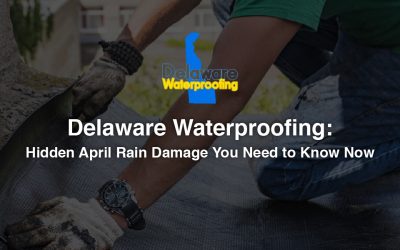 Delaware Waterproofing: Hidden April Rain Damage You Need to Know Now
